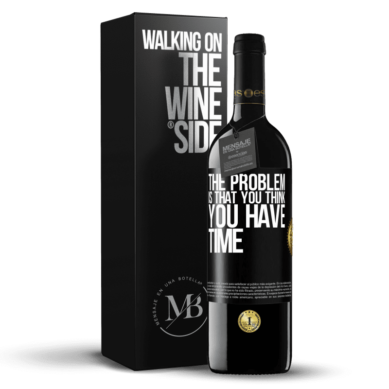 39,95 € Free Shipping | Red Wine RED Edition MBE Reserve The problem is that you think you have time Black Label. Customizable label Reserve 12 Months Harvest 2015 Tempranillo