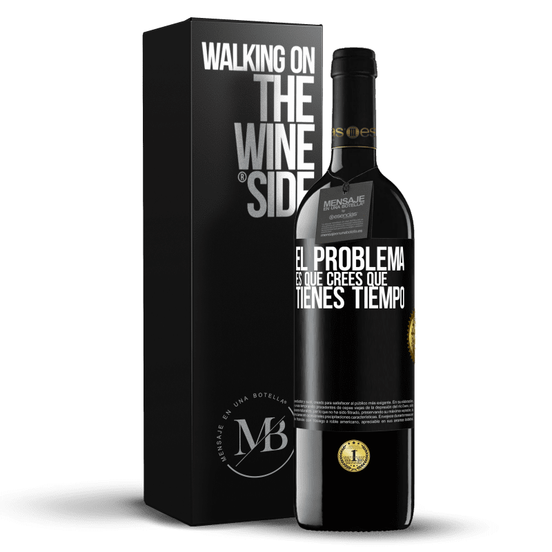 39,95 € Envío gratis | Vino Tinto Edición RED MBE Reserva El problema es que crees que tienes tiempo Etiqueta Negra. Etiqueta personalizable Reserva 12 Meses Cosecha 2016 Tempranillo