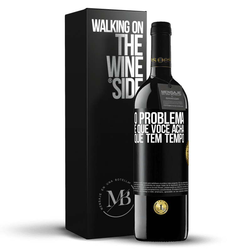 39,95 € Envio grátis | Vinho tinto Edição RED MBE Reserva O problema é que você acha que tem tempo Etiqueta Preta. Etiqueta personalizável Reserva 12 Meses Colheita 2015 Tempranillo