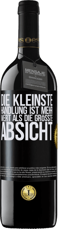 39,95 € | Rotwein RED Ausgabe MBE Reserve Die kleinste Handlung ist mehr wert als die größte Absicht Schwarzes Etikett. Anpassbares Etikett Reserve 12 Monate Ernte 2015 Tempranillo