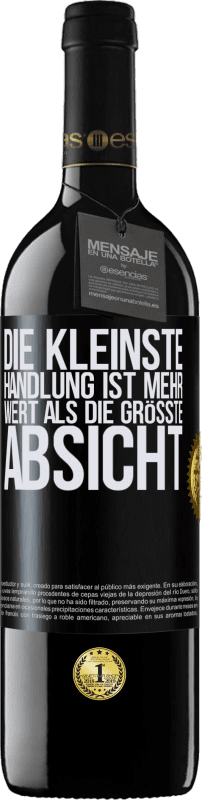 39,95 € Kostenloser Versand | Rotwein RED Ausgabe MBE Reserve Die kleinste Handlung ist mehr wert als die größte Absicht Schwarzes Etikett. Anpassbares Etikett Reserve 12 Monate Ernte 2016 Tempranillo