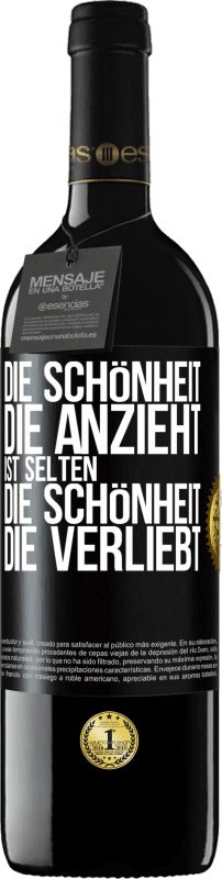 39,95 € | Rotwein RED Ausgabe MBE Reserve Die Schönheit, die anzieht, ist selten die Schönheit, die verliebt Schwarzes Etikett. Anpassbares Etikett Reserve 12 Monate Ernte 2015 Tempranillo