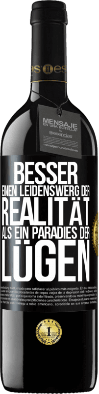 39,95 € Kostenloser Versand | Rotwein RED Ausgabe MBE Reserve Besser einen Leidenswerg der Realität als ein Paradies der Lügen Schwarzes Etikett. Anpassbares Etikett Reserve 12 Monate Ernte 2015 Tempranillo