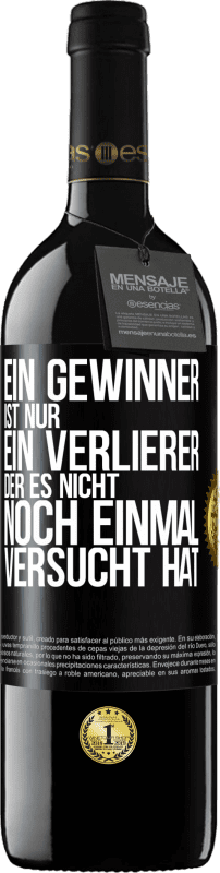 39,95 € | Rotwein RED Ausgabe MBE Reserve Ein Gewinner ist nur ein Verlierer, der es nicht noch einmal versucht hat Schwarzes Etikett. Anpassbares Etikett Reserve 12 Monate Ernte 2016 Tempranillo