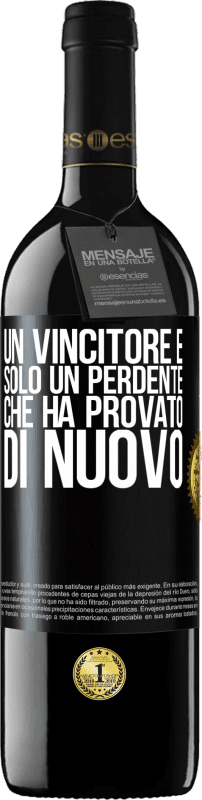 39,95 € | Vino rosso Edizione RED MBE Riserva Un vincitore è solo un perdente che ha provato di nuovo Etichetta Nera. Etichetta personalizzabile Riserva 12 Mesi Raccogliere 2015 Tempranillo