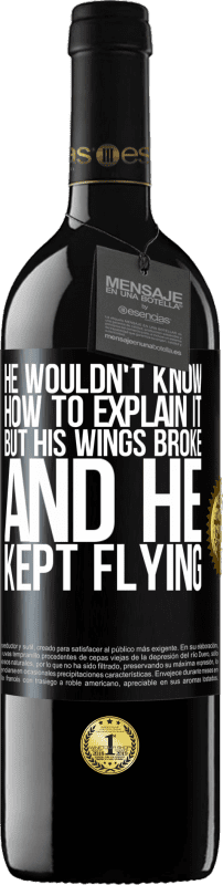 «He wouldn't know how to explain it, but his wings broke and he kept flying» RED Edition MBE Reserve