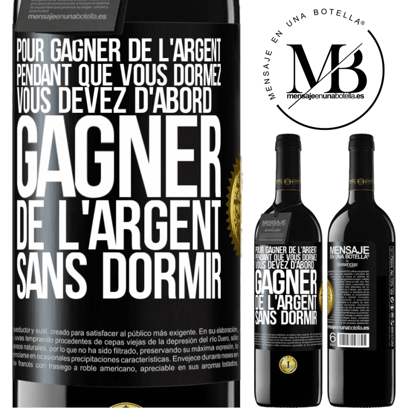 39,95 € Envoi gratuit | Vin rouge Édition RED MBE Réserve Pour gagner de l'argent pendant que vous dormez, vous devez d'abord gagner de l'argent sans dormir Étiquette Noire. Étiquette personnalisable Réserve 12 Mois Récolte 2014 Tempranillo