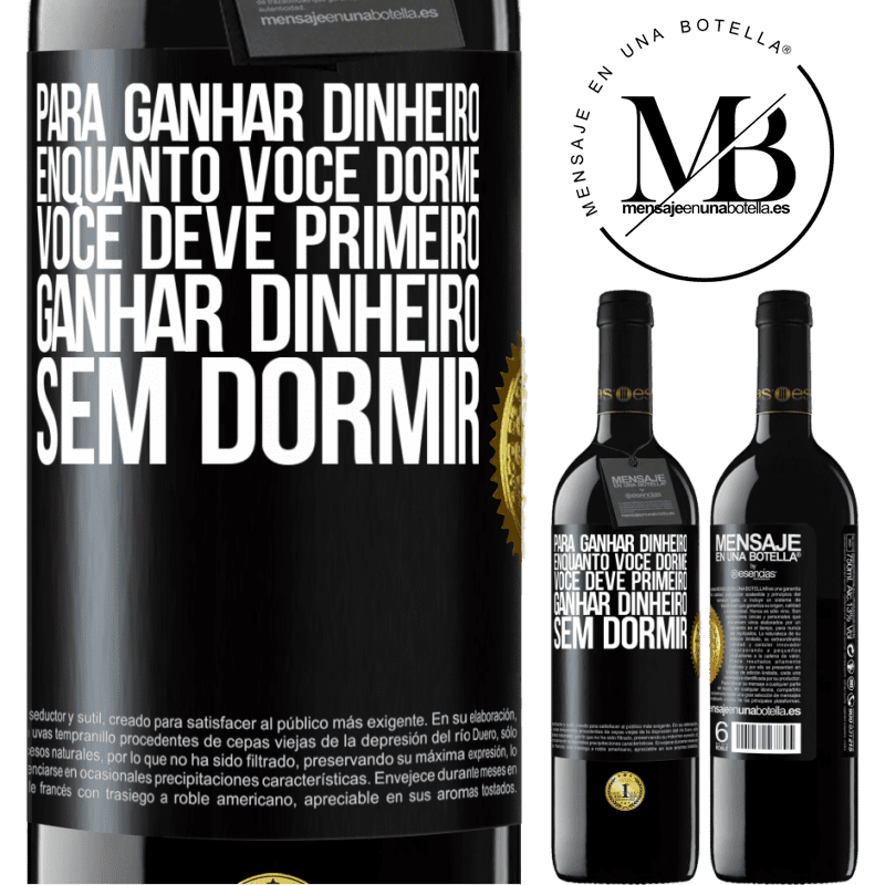 39,95 € Envio grátis | Vinho tinto Edição RED MBE Reserva Para ganhar dinheiro enquanto você dorme, você deve primeiro ganhar dinheiro sem dormir Etiqueta Preta. Etiqueta personalizável Reserva 12 Meses Colheita 2014 Tempranillo