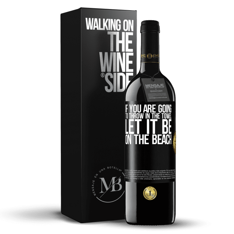 39,95 € Free Shipping | Red Wine RED Edition MBE Reserve If you are going to throw in the towel, let it be on the beach Black Label. Customizable label Reserve 12 Months Harvest 2014 Tempranillo