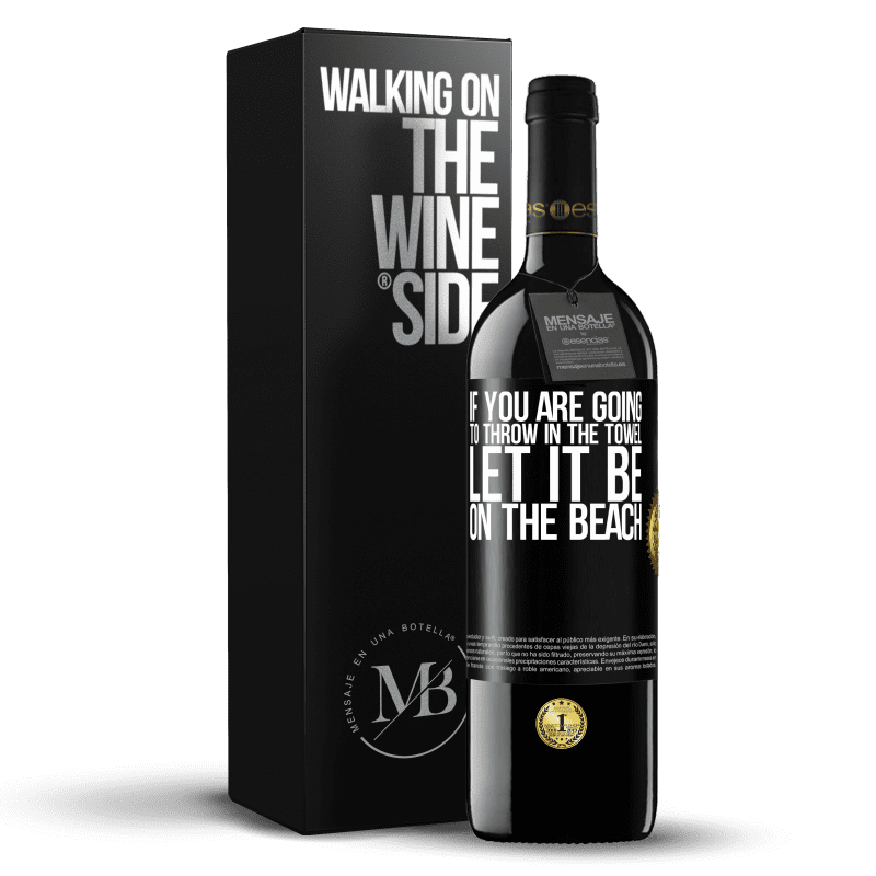 39,95 € Free Shipping | Red Wine RED Edition MBE Reserve If you are going to throw in the towel, let it be on the beach Black Label. Customizable label Reserve 12 Months Harvest 2015 Tempranillo