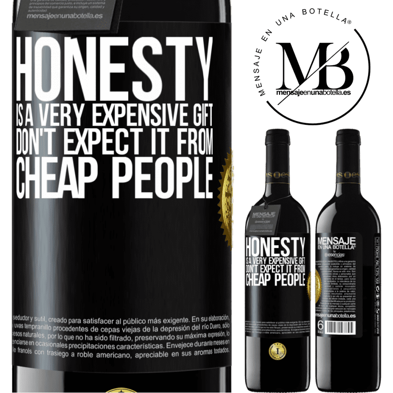 24,95 € Free Shipping | Red Wine RED Edition Crianza 6 Months Honesty is a very expensive gift. Don't expect it from cheap people Black Label. Customizable label Aging in oak barrels 6 Months Harvest 2019 Tempranillo