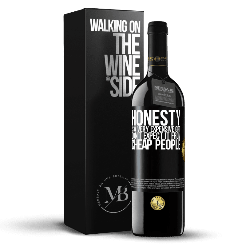 39,95 € Free Shipping | Red Wine RED Edition MBE Reserve Honesty is a very expensive gift. Don't expect it from cheap people Black Label. Customizable label Reserve 12 Months Harvest 2014 Tempranillo