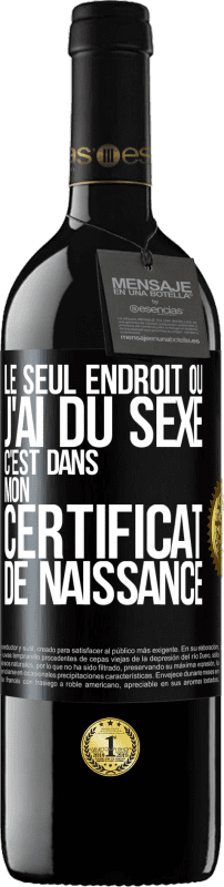 39,95 € Envoi gratuit | Vin rouge Édition RED MBE Réserve Le seul endroit où j'ai du sexe c'est dans mon certificat de naissance Étiquette Noire. Étiquette personnalisable Réserve 12 Mois Récolte 2016 Tempranillo