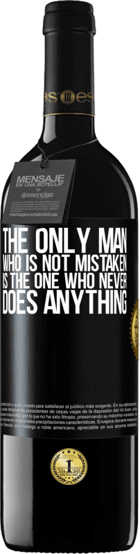 «The only man who is not mistaken is the one who never does anything» RED Edition MBE Reserve