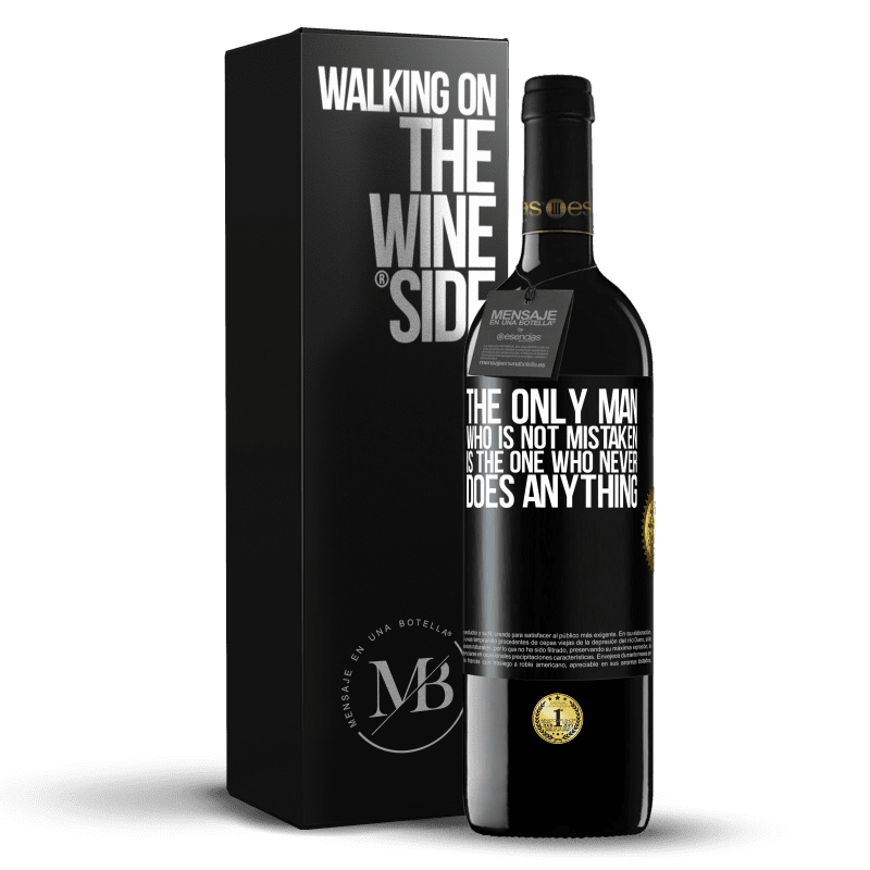 39,95 € Free Shipping | Red Wine RED Edition MBE Reserve The only man who is not mistaken is the one who never does anything Black Label. Customizable label Reserve 12 Months Harvest 2016 Tempranillo
