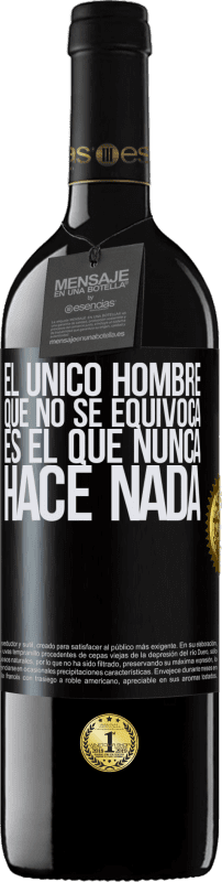 39,95 € | Vino Tinto Edición RED MBE Reserva El único hombre que no se equivoca es el que nunca hace nada Etiqueta Negra. Etiqueta personalizable Reserva 12 Meses Cosecha 2016 Tempranillo