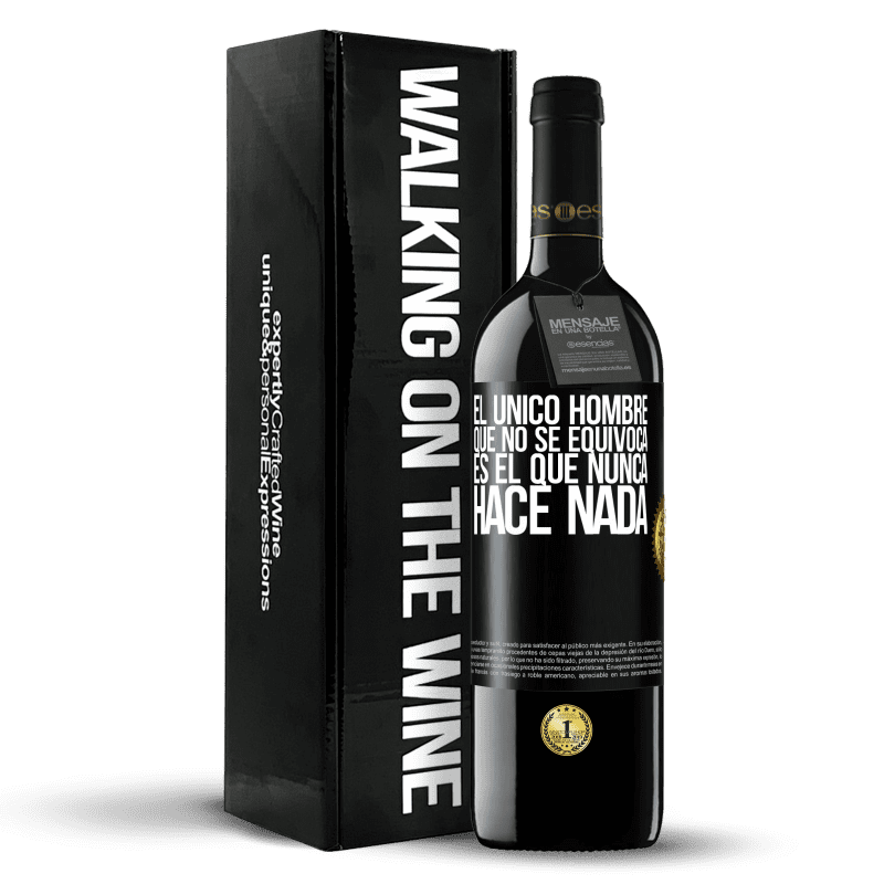 39,95 € Envío gratis | Vino Tinto Edición RED MBE Reserva El único hombre que no se equivoca es el que nunca hace nada Etiqueta Negra. Etiqueta personalizable Reserva 12 Meses Cosecha 2016 Tempranillo