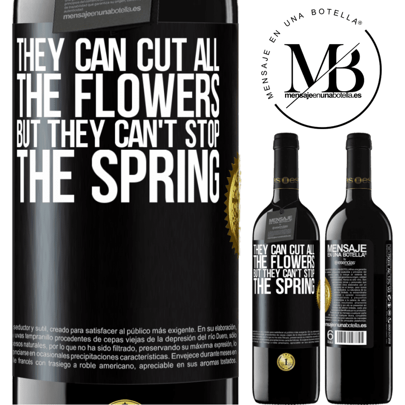 24,95 € Free Shipping | Red Wine RED Edition Crianza 6 Months They can cut all the flowers, but they can't stop the spring Black Label. Customizable label Aging in oak barrels 6 Months Harvest 2019 Tempranillo