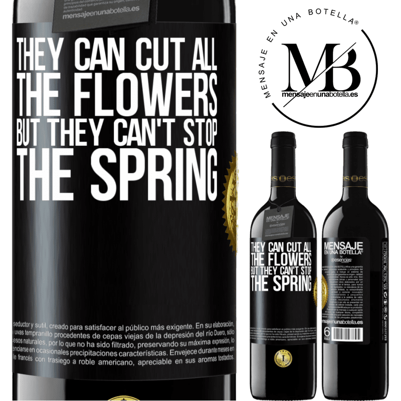 39,95 € Free Shipping | Red Wine RED Edition MBE Reserve They can cut all the flowers, but they can't stop the spring Black Label. Customizable label Reserve 12 Months Harvest 2015 Tempranillo