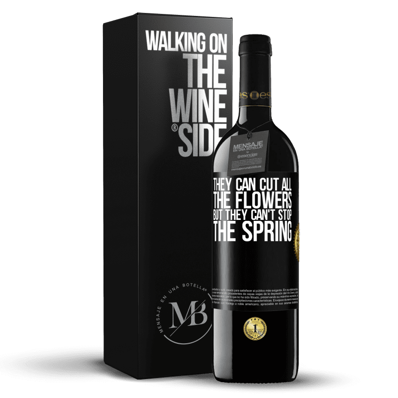 39,95 € Free Shipping | Red Wine RED Edition MBE Reserve They can cut all the flowers, but they can't stop the spring Black Label. Customizable label Reserve 12 Months Harvest 2014 Tempranillo