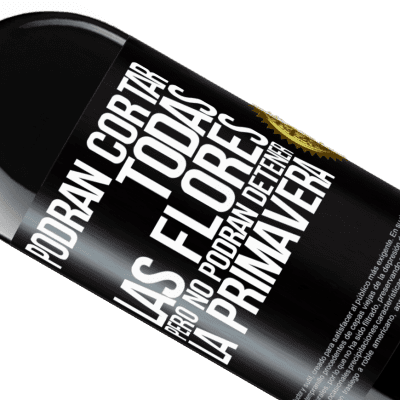 Expresiones Únicas y Personales. «Podrán cortar todas las flores, pero no podrán detener la primavera» Edición RED MBE Reserva