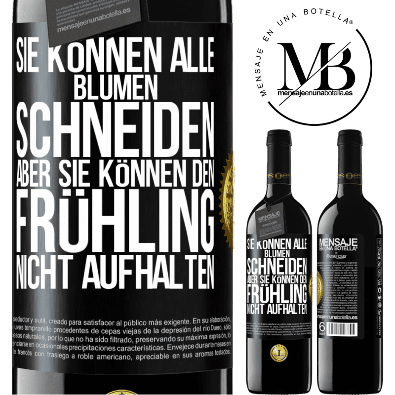39,95 € Kostenloser Versand | Rotwein RED Ausgabe MBE Reserve Sie können alle Blumen schneiden, aber sie können den Frühling nicht aufhalten Schwarzes Etikett. Anpassbares Etikett Reserve 12 Monate Ernte 2016 Tempranillo