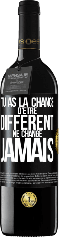 39,95 € Envoi gratuit | Vin rouge Édition RED MBE Réserve Tu as la chance d'être différent. Ne change jamais Étiquette Noire. Étiquette personnalisable Réserve 12 Mois Récolte 2016 Tempranillo