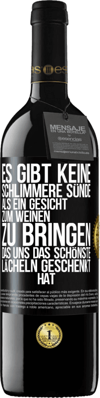 «Es gibt keine schlimmere Sünde, als ein Gesicht zum Weinen zu bringen, das uns das schönste Lächeln geschenkt hat» RED Ausgabe MBE Reserve