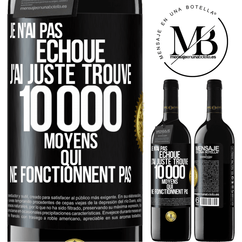 39,95 € Envoi gratuit | Vin rouge Édition RED MBE Réserve Je n'ai pas échoué. J'ai juste trouvé 10 000 moyens qui ne fonctionnent pas Étiquette Noire. Étiquette personnalisable Réserve 12 Mois Récolte 2015 Tempranillo