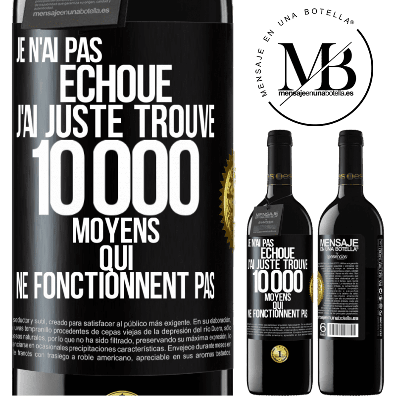 39,95 € Envoi gratuit | Vin rouge Édition RED MBE Réserve Je n'ai pas échoué. J'ai juste trouvé 10 000 moyens qui ne fonctionnent pas Étiquette Noire. Étiquette personnalisable Réserve 12 Mois Récolte 2016 Tempranillo