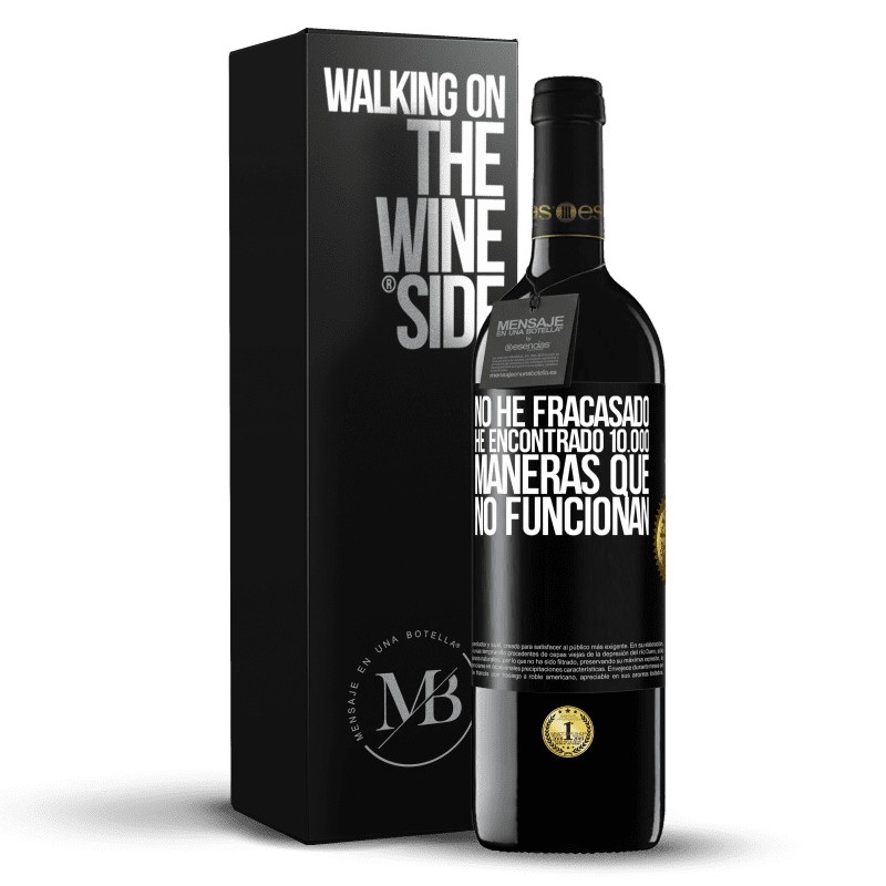 39,95 € Envío gratis | Vino Tinto Edición RED MBE Reserva No he fracasado. He encontrado 10.000 maneras que no funcionan Etiqueta Negra. Etiqueta personalizable Reserva 12 Meses Cosecha 2016 Tempranillo