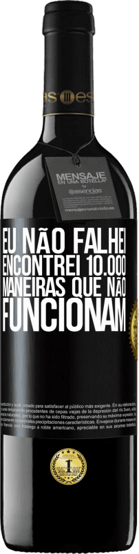 39,95 € Envio grátis | Vinho tinto Edição RED MBE Reserva Eu não falhei. Encontrei 10.000 maneiras que não funcionam Etiqueta Preta. Etiqueta personalizável Reserva 12 Meses Colheita 2016 Tempranillo