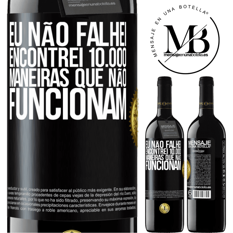 39,95 € Envio grátis | Vinho tinto Edição RED MBE Reserva Eu não falhei. Encontrei 10.000 maneiras que não funcionam Etiqueta Preta. Etiqueta personalizável Reserva 12 Meses Colheita 2016 Tempranillo