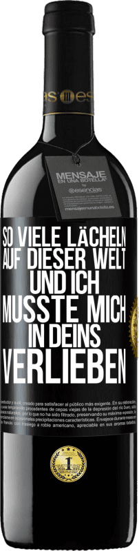 39,95 € | Rotwein RED Ausgabe MBE Reserve So viele Lächeln auf dieser Welt und ich musste mich in Deins verlieben Schwarzes Etikett. Anpassbares Etikett Reserve 12 Monate Ernte 2015 Tempranillo