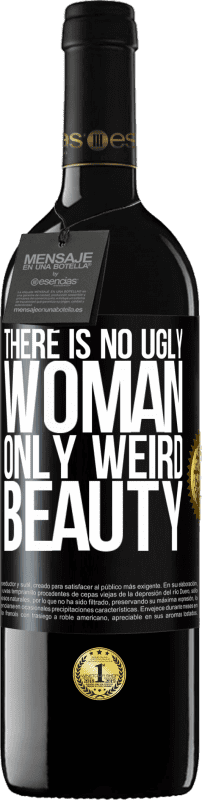 «There is no ugly woman, only weird beauty» RED Edition MBE Reserve