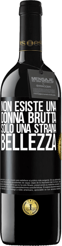 39,95 € Spedizione Gratuita | Vino rosso Edizione RED MBE Riserva Non esiste una donna brutta, solo una strana bellezza Etichetta Nera. Etichetta personalizzabile Riserva 12 Mesi Raccogliere 2016 Tempranillo