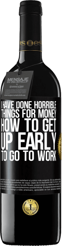 39,95 € 免费送货 | 红酒 RED版 MBE 预订 我为金钱做了可怕的事情。如何早起上班 黑标. 可自定义的标签 预订 12 个月 收成 2016 Tempranillo