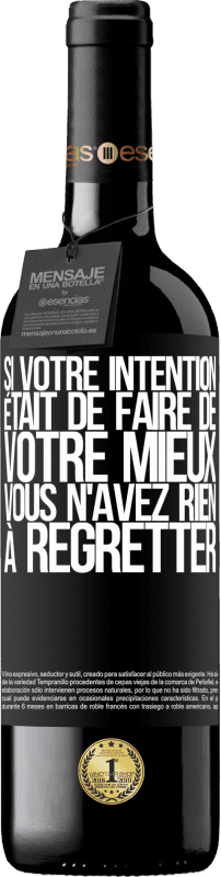 39,95 € | Vin rouge Édition RED MBE Réserve Si votre intention était de faire de votre mieux, vous n'avez rien à regretter Étiquette Noire. Étiquette personnalisable Réserve 12 Mois Récolte 2015 Tempranillo