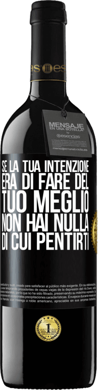 39,95 € | Vino rosso Edizione RED MBE Riserva Se la tua intenzione era di fare del tuo meglio, non hai nulla di cui pentirti Etichetta Nera. Etichetta personalizzabile Riserva 12 Mesi Raccogliere 2015 Tempranillo