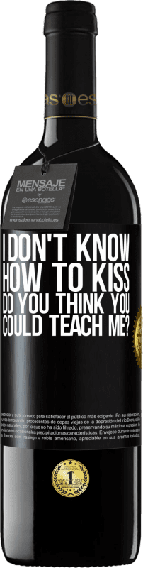 39,95 € | Red Wine RED Edition MBE Reserve I don't know how to kiss, do you think you could teach me? Black Label. Customizable label Reserve 12 Months Harvest 2015 Tempranillo