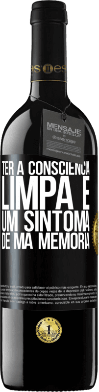 39,95 € | Vinho tinto Edição RED MBE Reserva Ter a consciência limpa é um sintoma de má memória Etiqueta Preta. Etiqueta personalizável Reserva 12 Meses Colheita 2015 Tempranillo