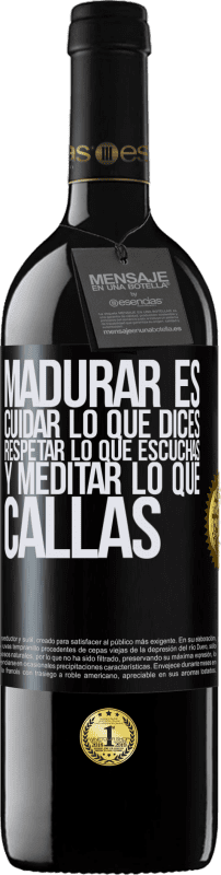 39,95 € | Vino Tinto Edición RED MBE Reserva Madurar es cuidar lo que dices, respetar lo que escuchas y meditar lo que callas Etiqueta Negra. Etiqueta personalizable Reserva 12 Meses Cosecha 2015 Tempranillo