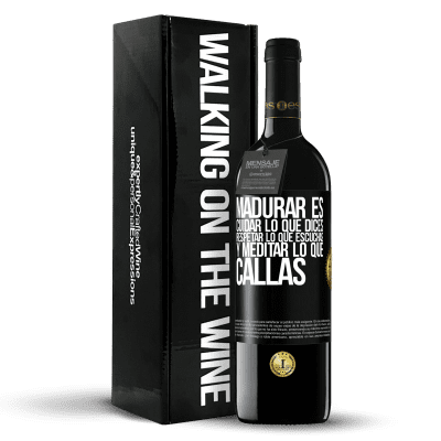 «Madurar es cuidar lo que dices, respetar lo que escuchas y meditar lo que callas» Edición RED MBE Reserva