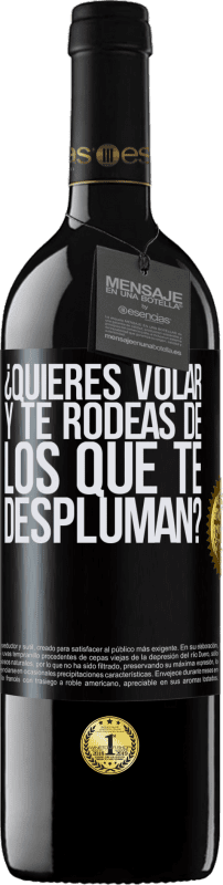 Envío gratis | Vino Tinto Edición RED MBE Reserva ¿Quieres volar y te rodeas de los que te despluman? Etiqueta Negra. Etiqueta personalizable Reserva 12 Meses Cosecha 2014 Tempranillo