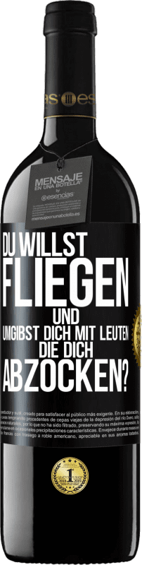 39,95 € | Rotwein RED Ausgabe MBE Reserve Du willst fliegen und umgibst dich mit Leuten, die dich abzocken? Schwarzes Etikett. Anpassbares Etikett Reserve 12 Monate Ernte 2015 Tempranillo