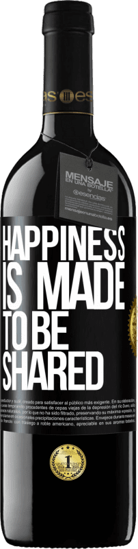 39,95 € | Red Wine RED Edition MBE Reserve Happiness is made to be shared Black Label. Customizable label Reserve 12 Months Harvest 2014 Tempranillo