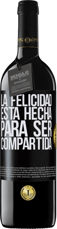 39,95 € | Vino Tinto Edición RED MBE Reserva La felicidad está hecha para ser compartida Etiqueta Negra. Etiqueta personalizable Reserva 12 Meses Cosecha 2014 Tempranillo