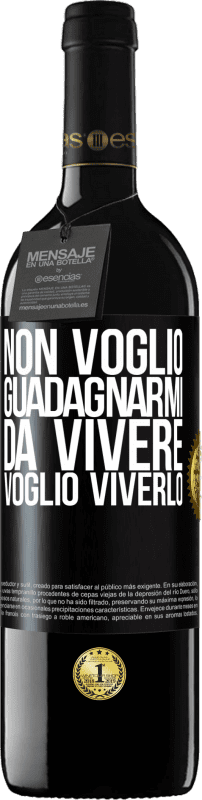 39,95 € Spedizione Gratuita | Vino rosso Edizione RED MBE Riserva Non voglio guadagnarmi da vivere, voglio viverlo Etichetta Nera. Etichetta personalizzabile Riserva 12 Mesi Raccogliere 2014 Tempranillo