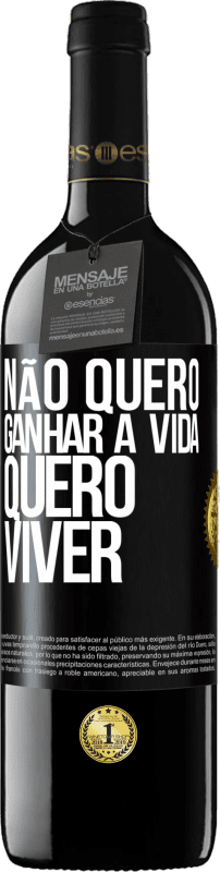 «Não quero ganhar a vida, quero viver» Edição RED MBE Reserva