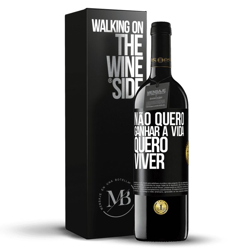 39,95 € Envio grátis | Vinho tinto Edição RED MBE Reserva Não quero ganhar a vida, quero viver Etiqueta Preta. Etiqueta personalizável Reserva 12 Meses Colheita 2015 Tempranillo